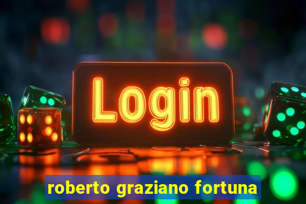 roberto graziano fortuna