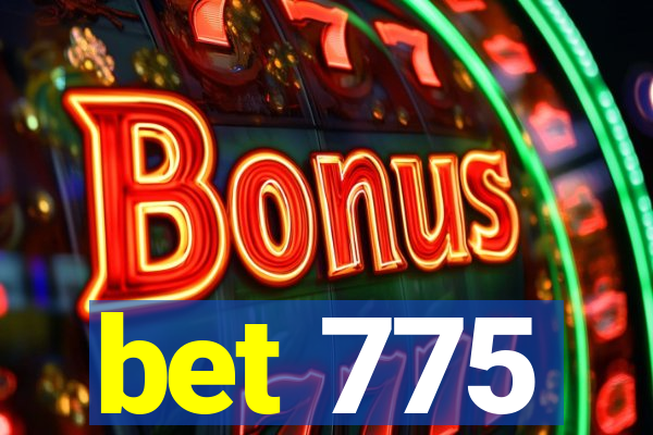 bet 775