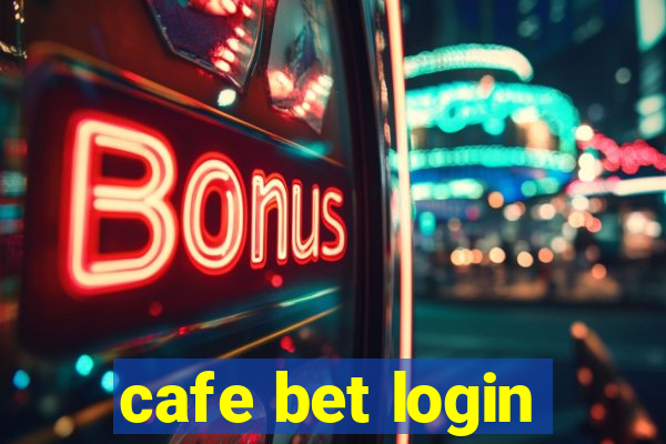 cafe bet login
