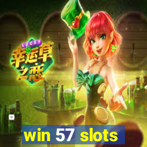 win 57 slots