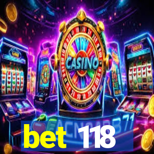 bet 118