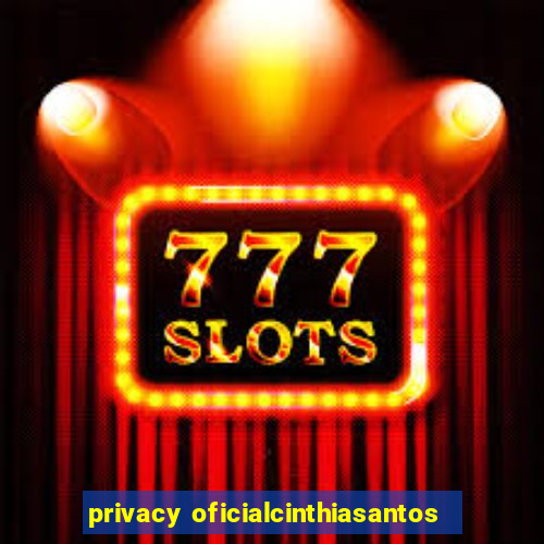 privacy oficialcinthiasantos