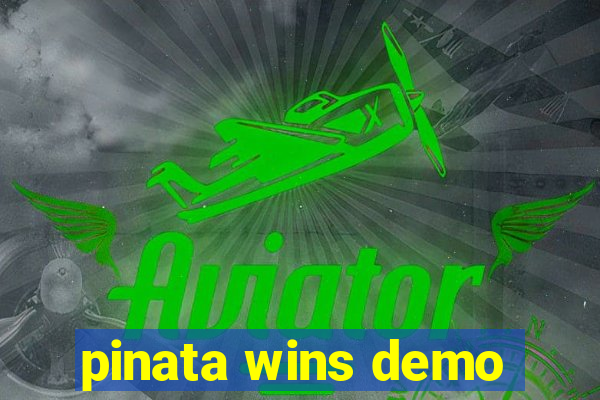pinata wins demo