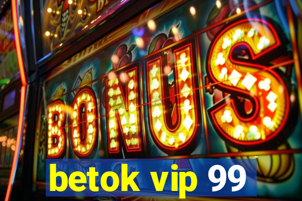 betok vip 99