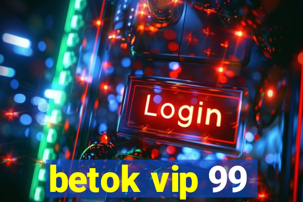 betok vip 99