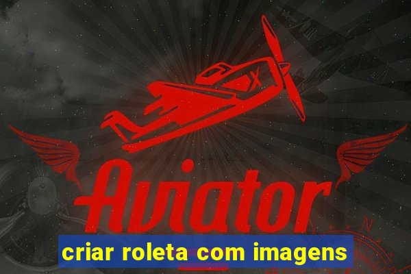 criar roleta com imagens