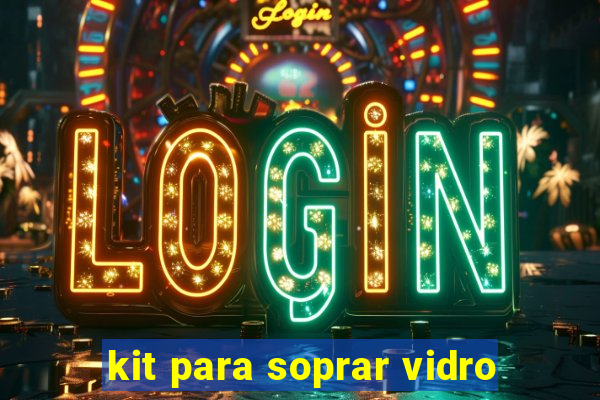 kit para soprar vidro