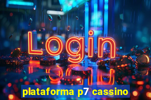 plataforma p7 cassino