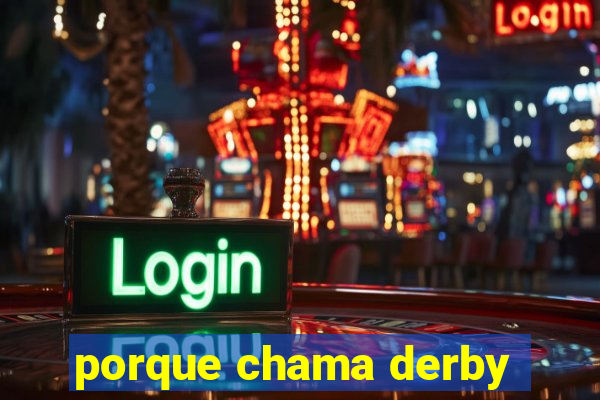 porque chama derby