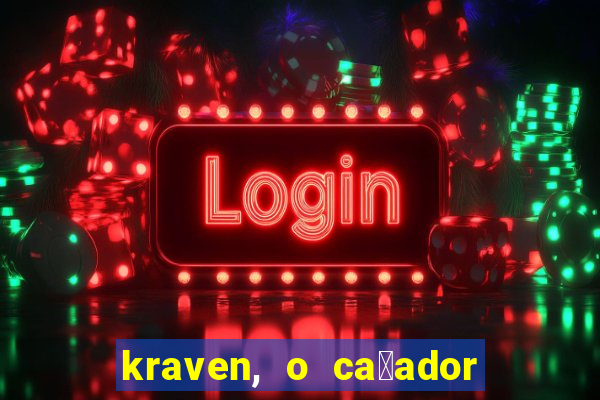 kraven, o ca莽ador filme completo dublado download