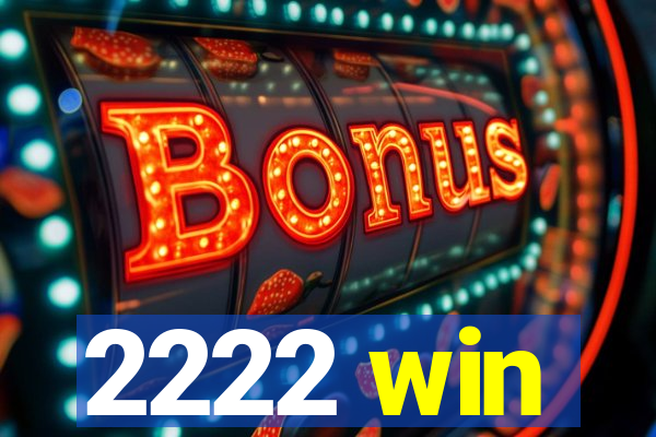 2222 win