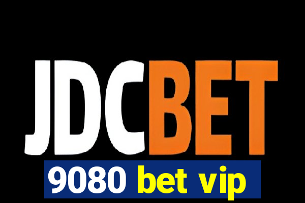 9080 bet vip