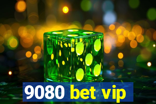 9080 bet vip