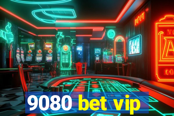9080 bet vip