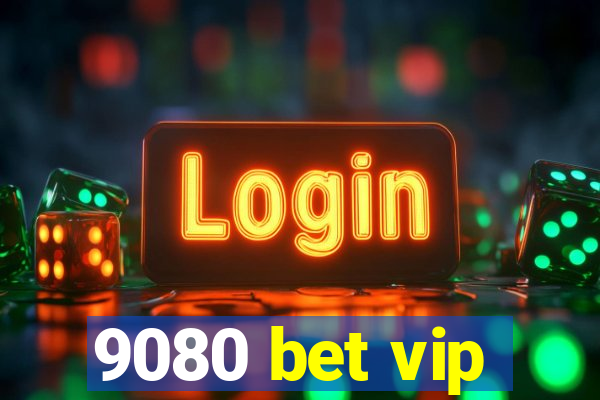 9080 bet vip