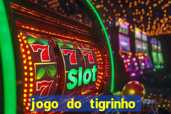 jogo do tigrinho de r$ 1