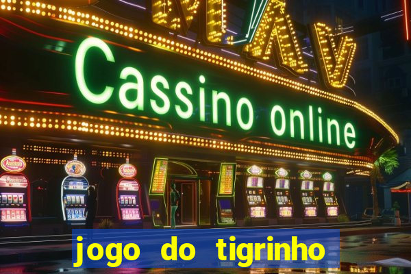 jogo do tigrinho de r$ 1