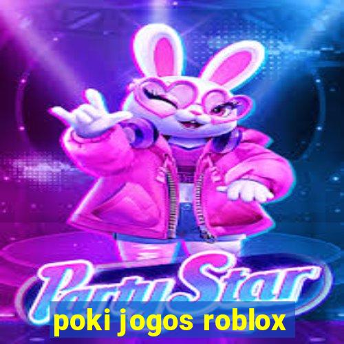 poki jogos roblox