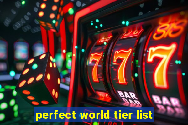 perfect world tier list
