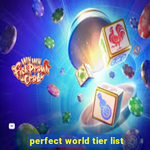 perfect world tier list
