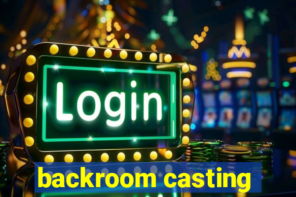 backroom casting
