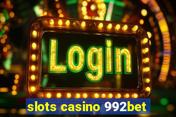 slots casino 992bet