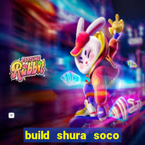 build shura soco furac o
