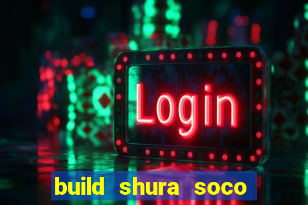 build shura soco furac o