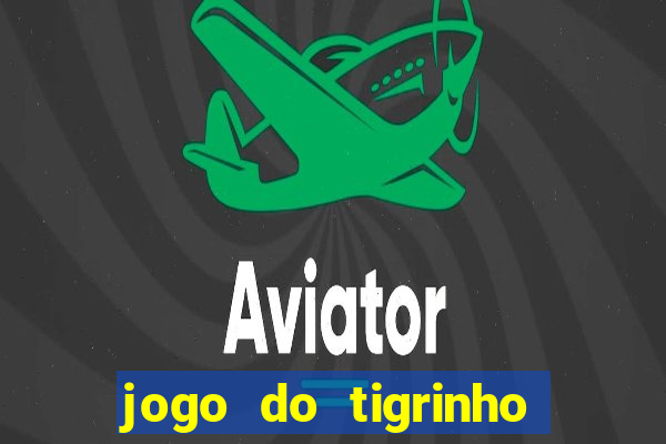 jogo do tigrinho paga de verdade