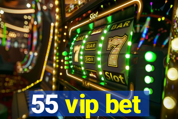 55 vip bet