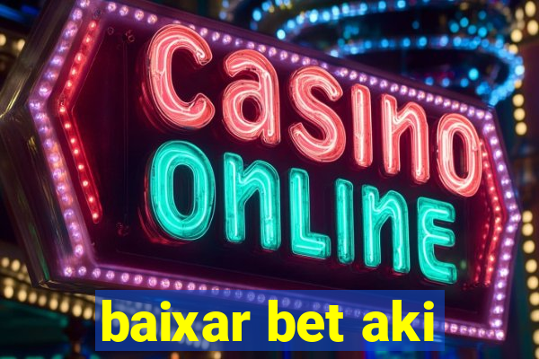 baixar bet aki
