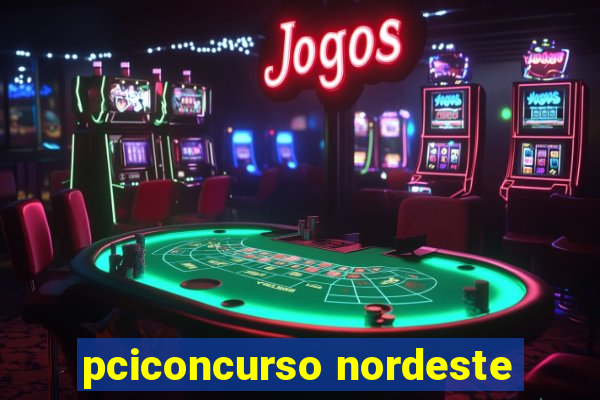 pciconcurso nordeste