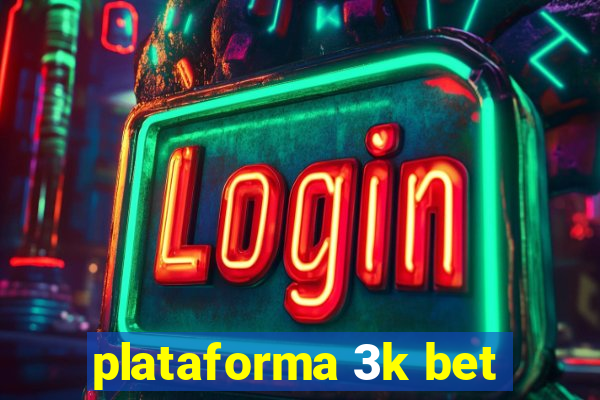 plataforma 3k bet