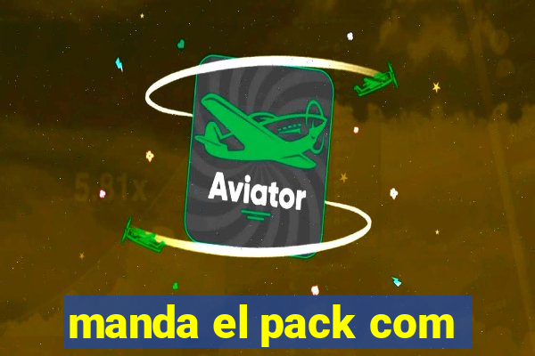 manda el pack com