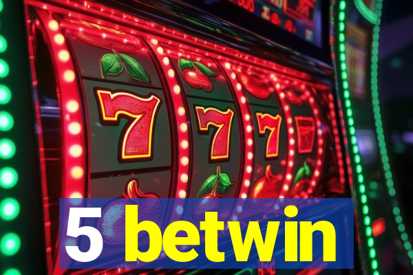 5 betwin