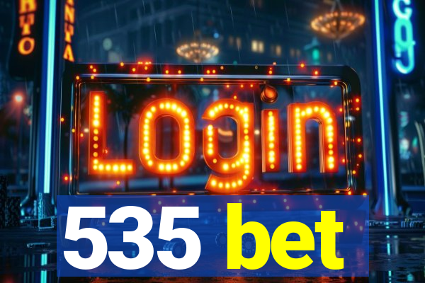 535 bet