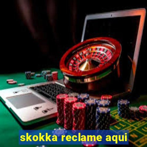 skokka reclame aqui