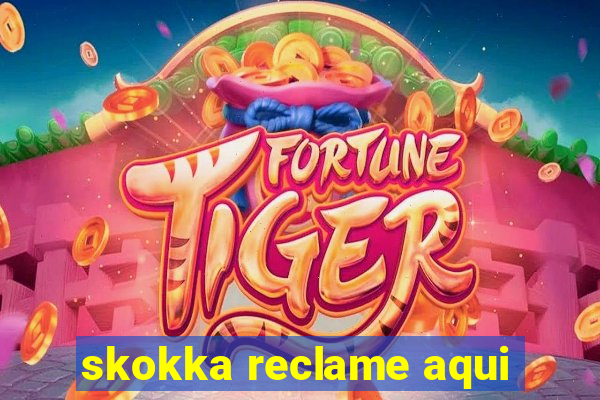skokka reclame aqui