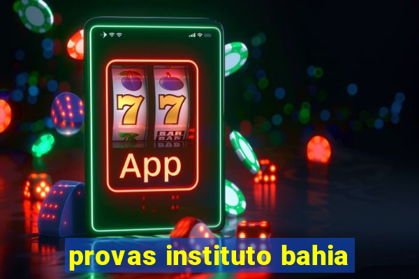 provas instituto bahia