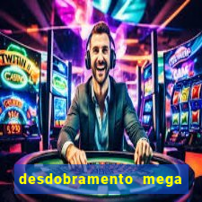 desdobramento mega sena 36 dezenas grátis