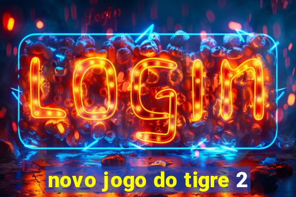 novo jogo do tigre 2
