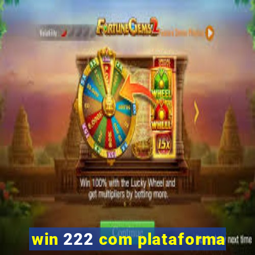 win 222 com plataforma