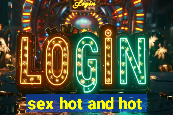 sex hot and hot