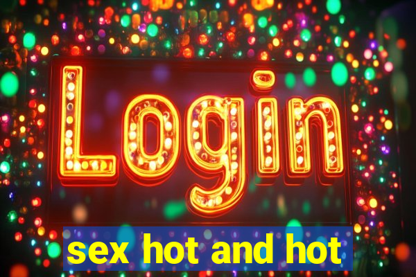 sex hot and hot