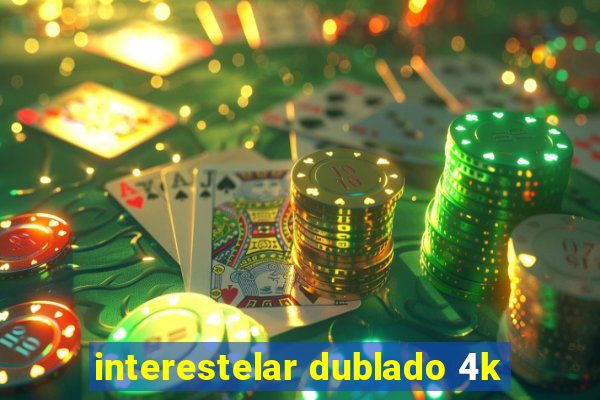 interestelar dublado 4k