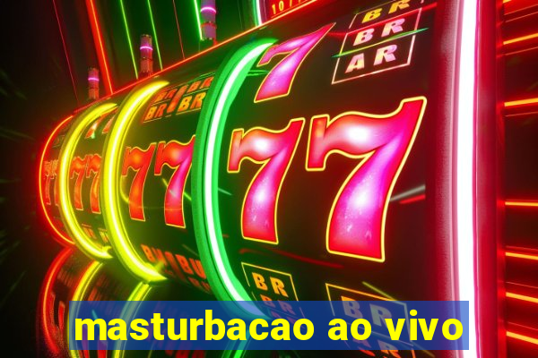 masturbacao ao vivo