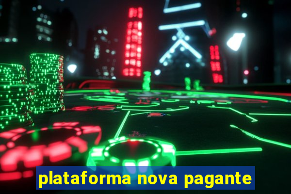 plataforma nova pagante