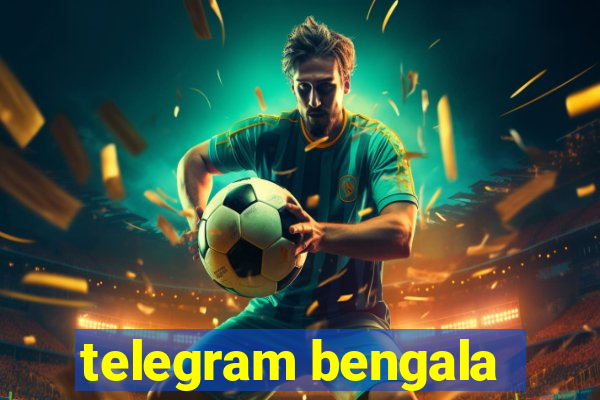 telegram bengala