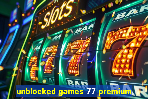 unblocked games 77 premium