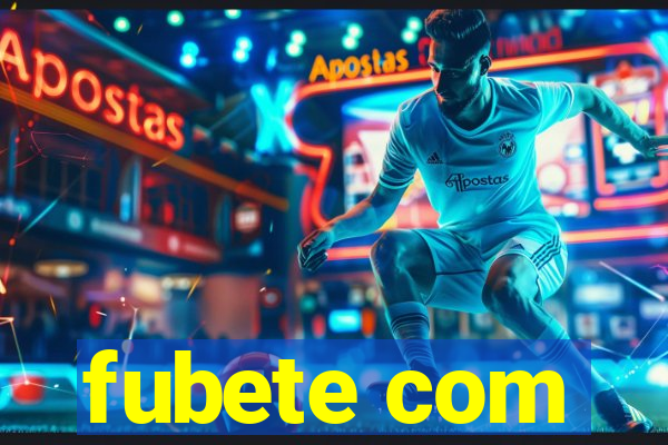 fubete com